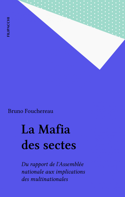 La Mafia des sectes Du rapport de l'Assemblée nationale aux implications des multinationales