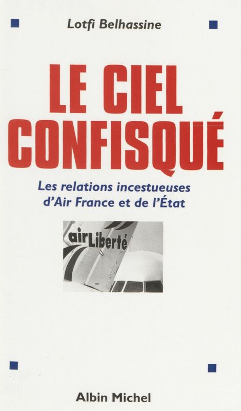 Le ciel confisqué : les relations incestueuses d'Air France et de l'État
