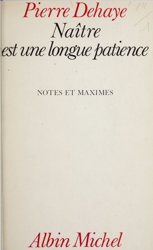 Naître est une longue patience Notes et maximes