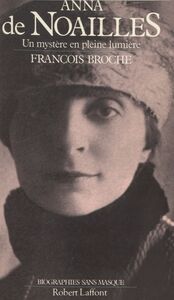 Anna de Noailles Un mystère en pleine lumière (1876-1933)