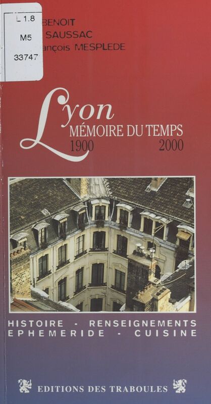 Lyon, mémoire du temps (1900-2000) : Un siècle d'histoire