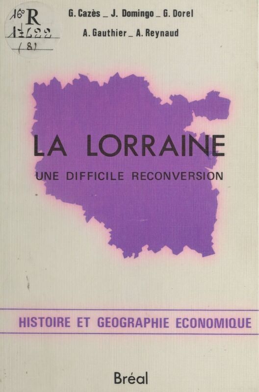 La Lorraine : Une difficile reconversion Cycle préparatoire au haut enseignement commercial, études supérieures de géographie