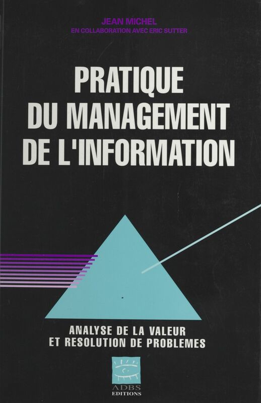 Pratique du management de l'information : analyse de la valeur et résolution de problèmes