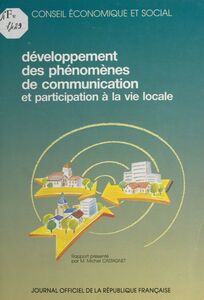 Le Développement des phénomènes de communication et la participation à la vie locale : séances des 8 et 9 janvier 1991, rapport