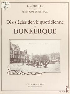 Dix siècles de vie quotidienne à Dunkerque
