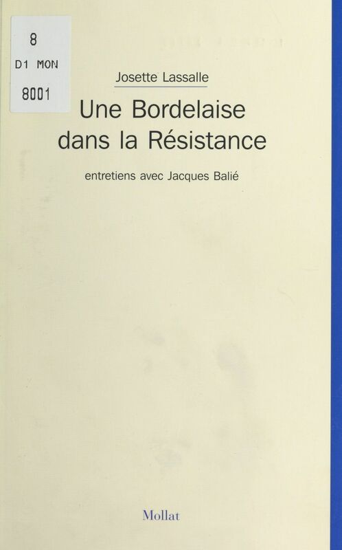 Une Bordelaise dans la Résistance : Entretiens avec Jacques Balié