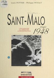 Saint-Malo (1940-1948) : L'Occupation, la libération, la reconstruction