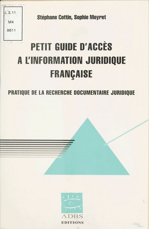 Petit guide d'accès à l'information juridique française Pratique de la recherche documentaire juridique