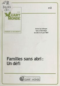Familles sans abri : Un défi Actes du colloque tenu à Pierrelaye les 26 et 27 juin 1987