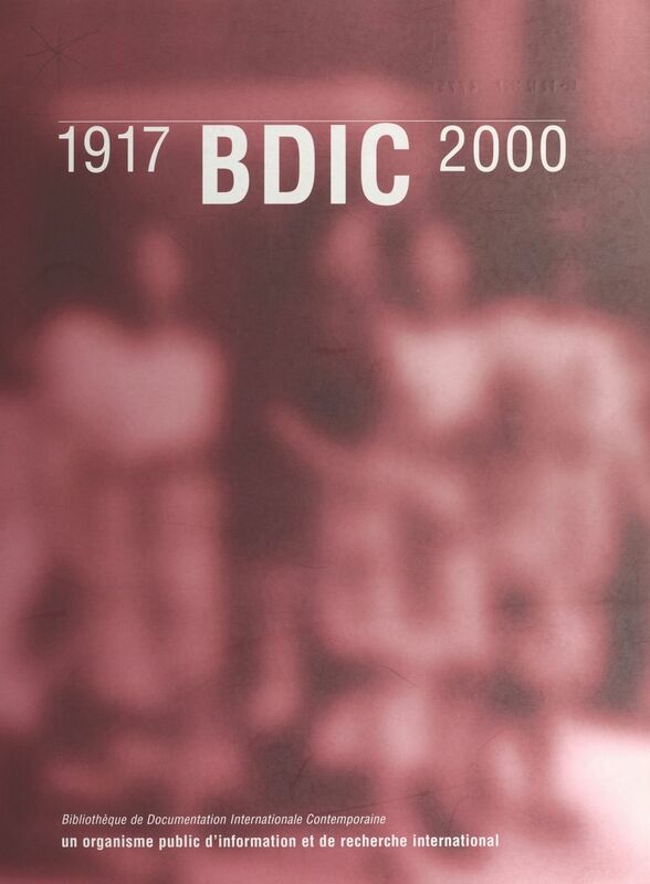 BDIC (1917-2000) : Un organisme public d'information et de recherche international