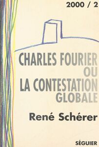 Charles Fourier ou la Contestation globale Essai suivi d'une anthologie de textes