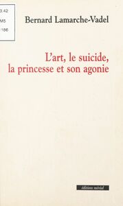 L'art, le suicide, la princesse et son agonie