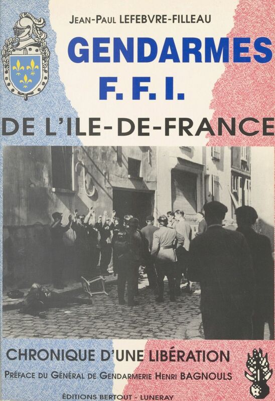 Gendarmes FFI de l'Île-de-France : chronique d'une libération