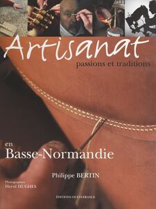 Artisanat : Passions et traditions en Basse-Normandie