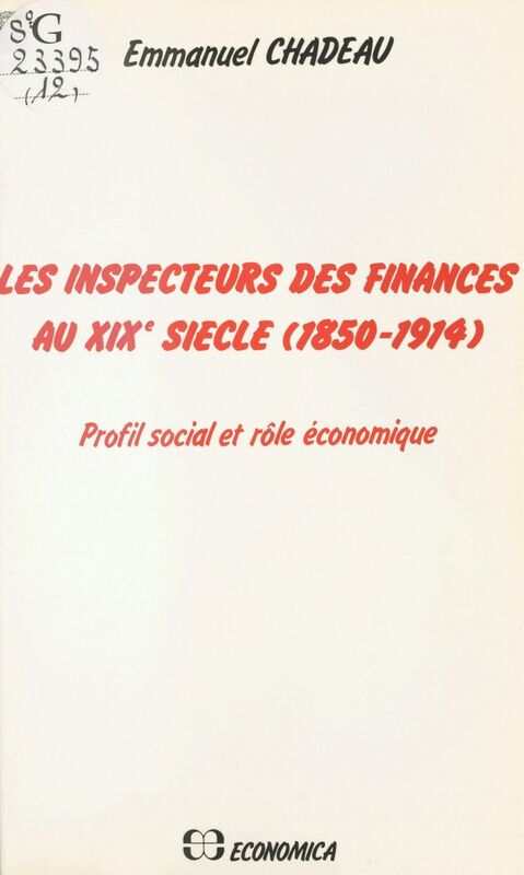 Les Inspecteurs des finances au XIXe siècle (1850-1914) : Profil social et rôle économique