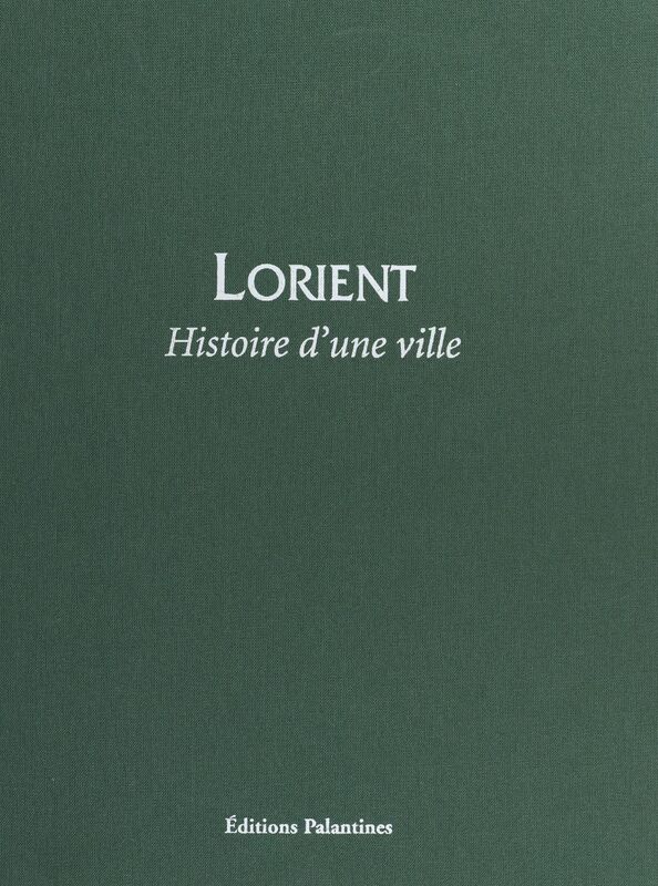 Lorient : Histoire d'une ville