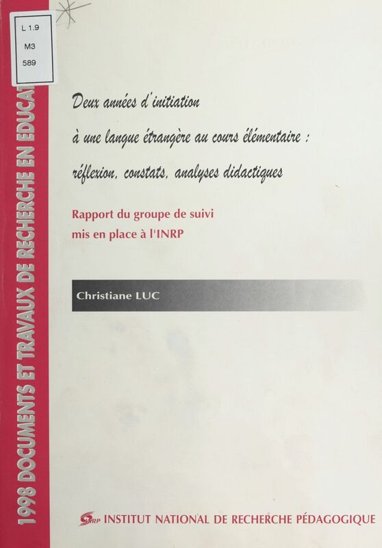 Deux années d'initiation à une langue étrangère au cours élémentaire : Réflexion, constats, analyses didactiques Rapport du groupe de suivi mis en place à l'INRP