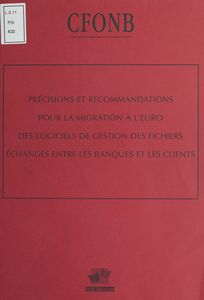 Précisions et recommandations pour la migration à l'euro des logiciels de gestion des fichiers échangés entre les banques et les clients