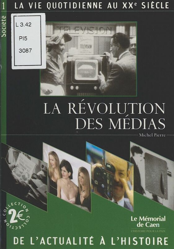 La Révolution des médias La Vie quotidienne au XXe siècle