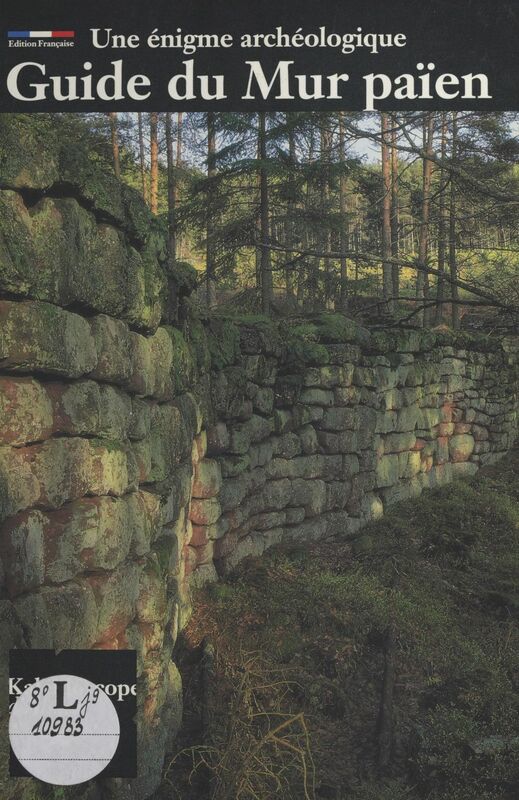 Guide du Mur païen : Une énigme archéologique