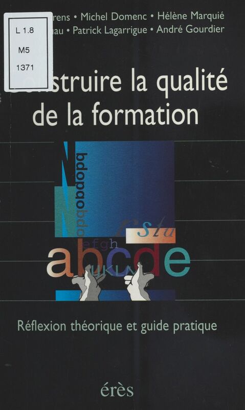 Construire la qualité de la formation : Réflexion théorique et guide pratique
