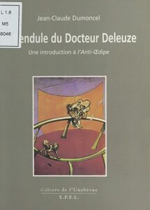 Le Pendule du docteur Deleuze : Une introduction à l'anti-Œdipe
