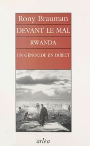 Devant le mal : Rwanda, un génocide en direct