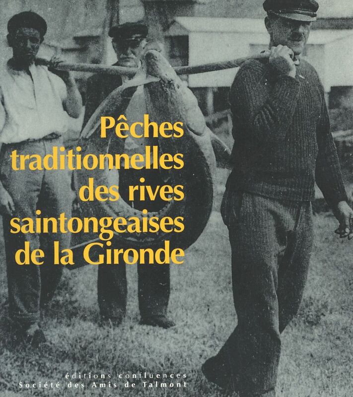 Pêches traditionnelles des rives saintongeaises de la Gironde (1850-1950)