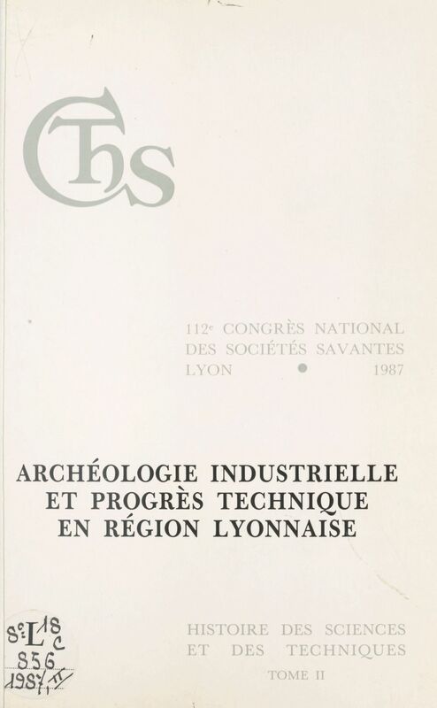 Archéologie industrielle et progrès technique en région lyonnaise (2) Actes