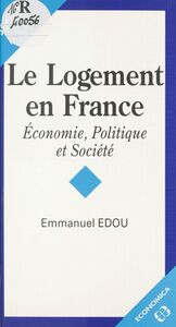 Le Logement en France : Économie, politique et société