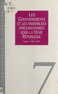 Les Gouvernements et les assemblées parlementaires sous la Ve République (1) : 1958-1974