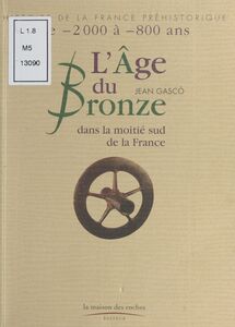 L'Âge de Bronze : Dans la moitié sud de la France