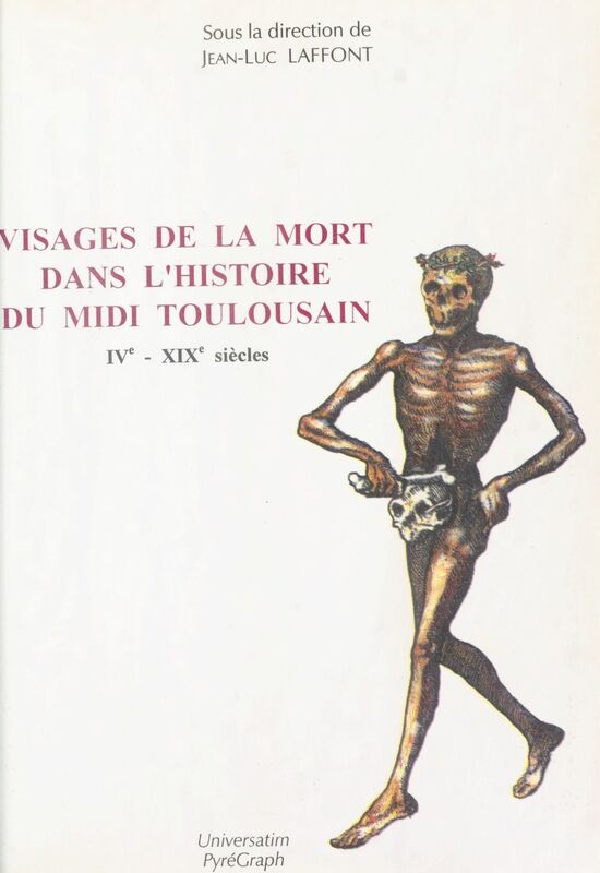 Visages de la mort dans l'histoire du Midi toulousain (IVe-XIXe siècles)