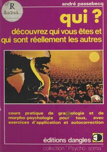 Qui ? Découvrez qui vous êtes et qui sont réellement les autres Cours pratique de morpho-psychologie et de graphologie, avec exercices et autocorrection