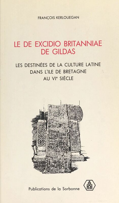Le «De excidio Britanniae» de Gildas : Les Destinées de la culture latine dans l'île de Bretagne au VIe siècle