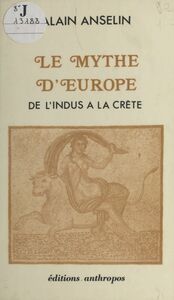 Le Mythe d'Europe : De l'Indus à la Crète