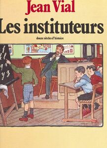 Les Instituteurs : Douze siècles d'histoire