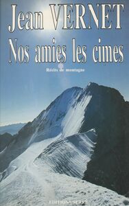 Nos amies les cimes Récits de montagne