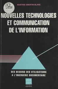 Nouvelles technologies et communication de l'information : De l'analyse des besoins à l'ingéniérie documentaire