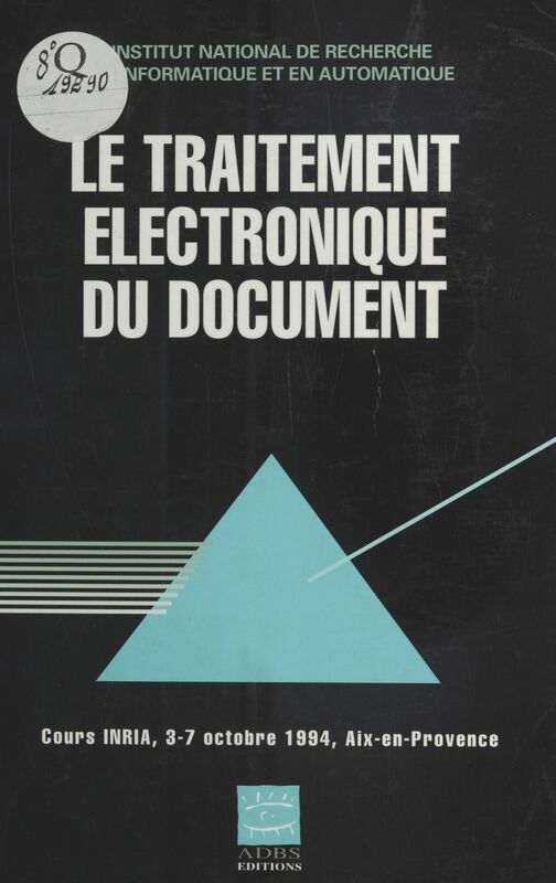 Le Traitement électronique du document Cours INRIA : 5-7 oct. 1994, Aix-en-Provence