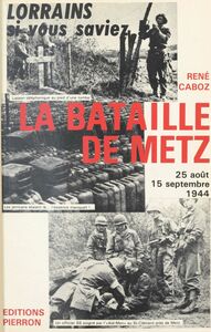 La Bataille de Metz (25 août-15 sept. 1944)