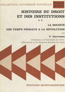 Histoire du droit et des institutions (2) : La Société des temps féodaux à la Révolution