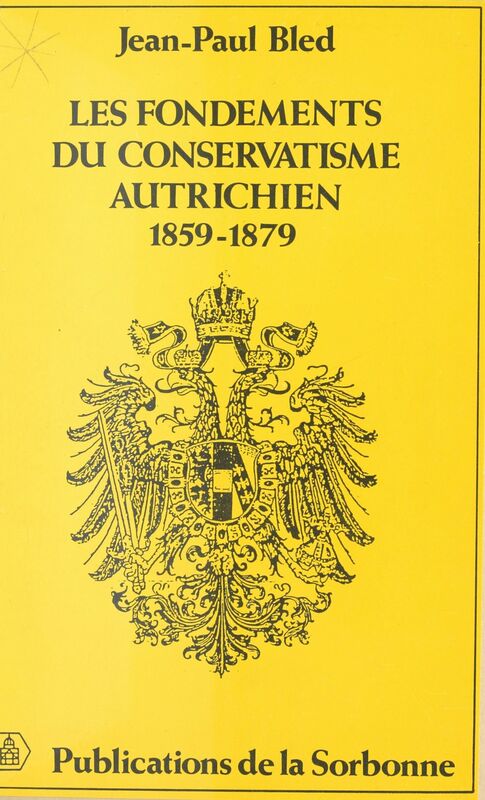 Les Fondements du conservatisme autrichien (1859-1879)