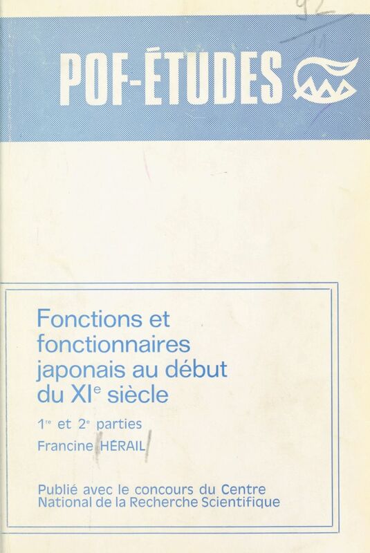 Fonctions et fonctionnaires japonais au début du XIe siècle (1re et 2e parties)