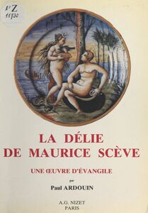 La «Délie» de Maurice Scève : Une œuvre d'Évangile