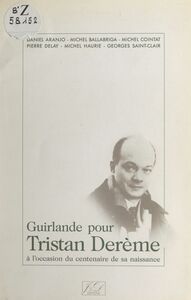 Guirlande pour Tristan Derème À l'occasion du centenaire de sa naissance