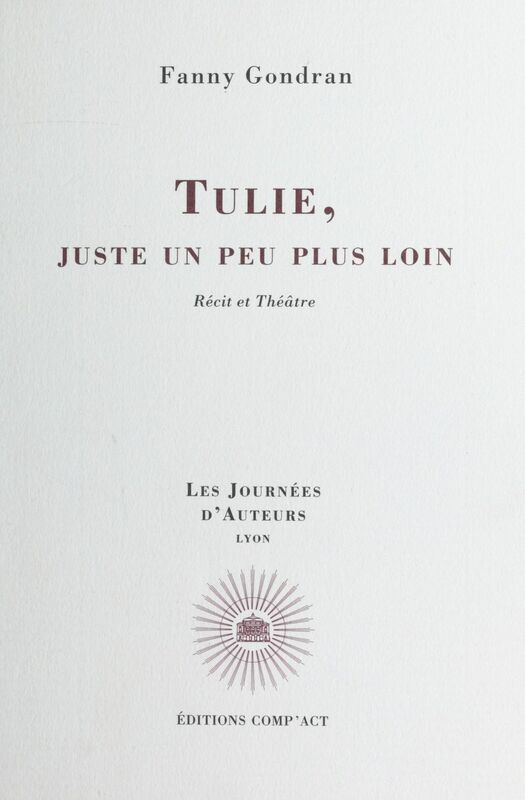 Tulie, juste un peu plus loin Récit et théâtre
