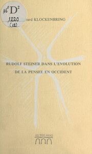 Rudolf Steiner dans l'évolution de la pensée en Occident Conférence publique faite à Chatou le 1er décembre 1988