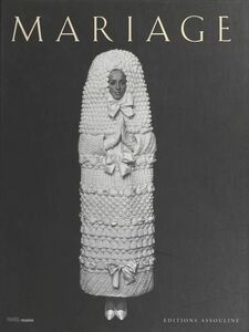 Mariage : Catalogue de l'exposition Musée Galliera, Paris, 13 avril-29 aout 1999