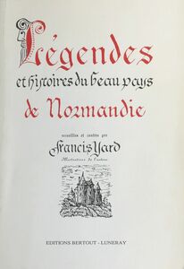 Légende et histoire du beau pays de Normandie